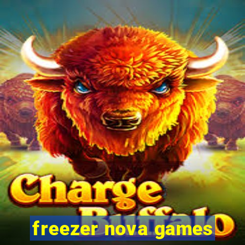 freezer nova games